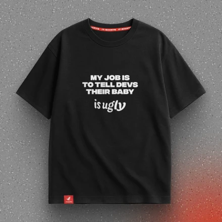 Чорна футболка «My job is to tell devs their baby is ugly», робота ображати програмістів