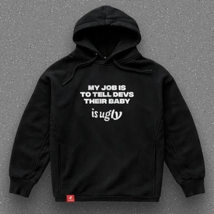 Худі тестувальника «My job is to tell devs their baby is ugly», робота ображати програмістів