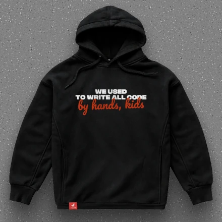 Hoodie for IT professionals «We used to write all code by hands, kids», old school