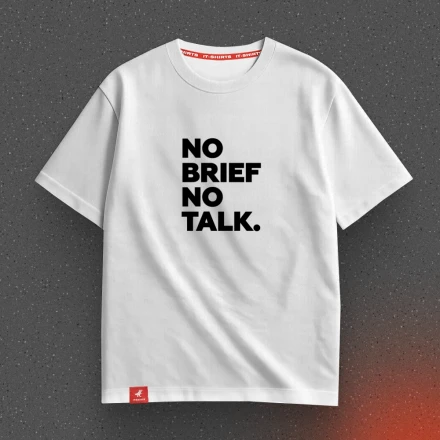 Футболка айтішника «No brief no talk», ультиматум замовнику