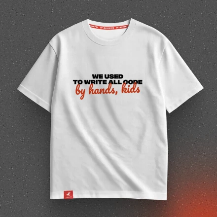 Футболка айтішника «We used to write all code by hands, kids», олдскульний гумор