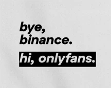 Футболка криптотрейдера «Bye, Binance. Hi, OnlyFans», когда пришёл медвежий рынок